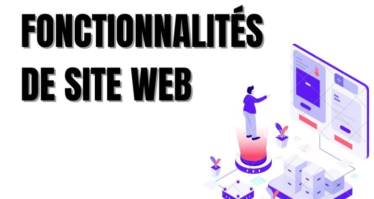 fonctionnalités indispensables pour un site internet réussi